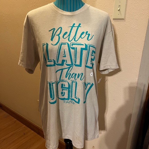 Soft T-Shirt Light Tan “Better Late Than Ugly” NWT REBEL ROSE - Picture 1 of 3